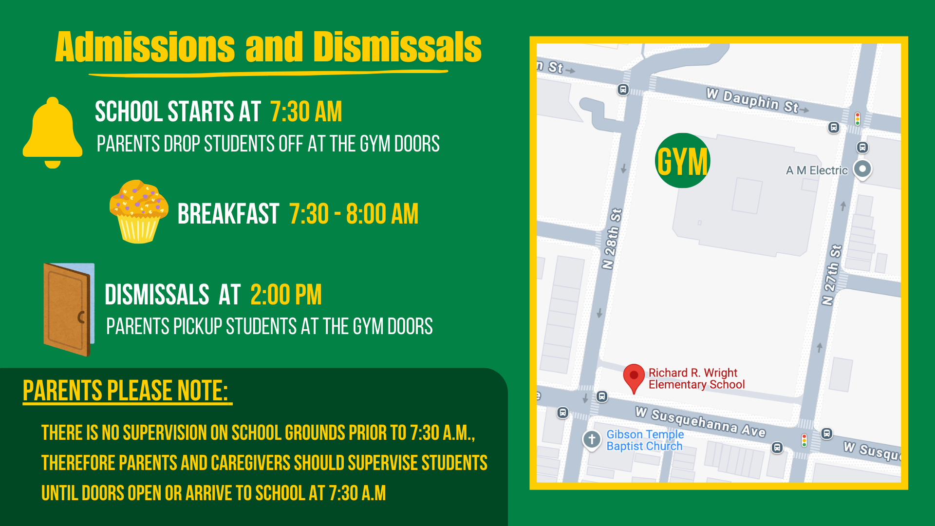 School Starts: 7:30am (student drop off at gym doors)Breakfast: 7:30-8:00am Dismissal: 2:00pm (student pickup at gym doors) Note: There's no supervision before 7:30am for student drop off